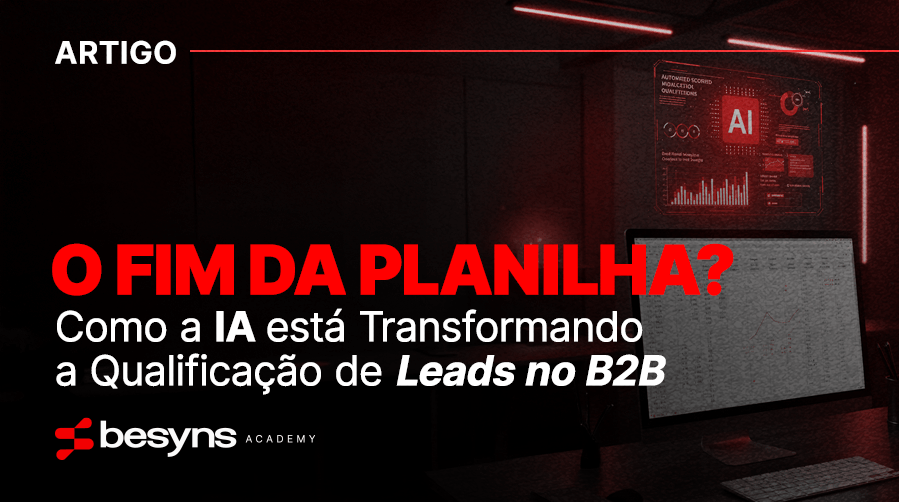 Imagem do post O Fim da Planilha? Como a IA Está Transformando a Qualificação de Leads no B2B